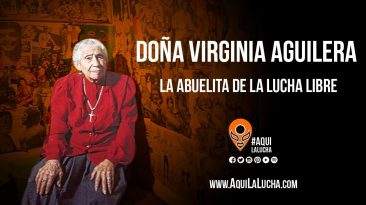 Doña Virginia Aguilera, la abuelita de la lucha libre. Aquí La Lucha