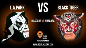 L.A. Park vs Black Tiger, máscara vs máscara. Aquí La Lucha