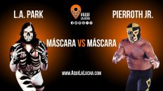 L.A. Park vs Pierroth Jr., máscara vs máscara. Aquí La Lucha