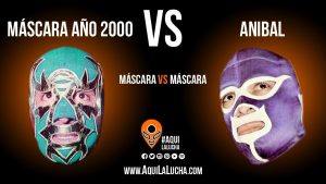 Máscara año 2000 vs Anibal, máscara vs máscara. Aquí La Lucha