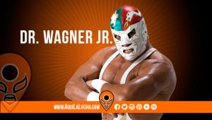 Luchador Dr. Wagner Jr., Aquí La Lucha